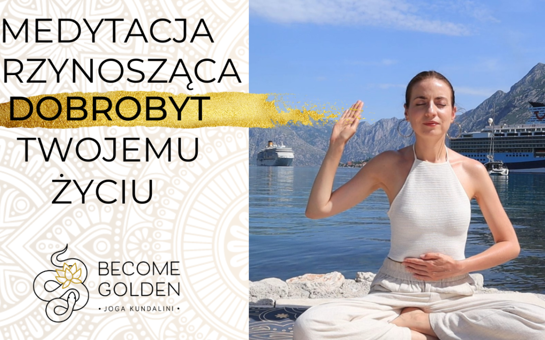 MEDYTACJA PRZYNOSZĄCA DOBROBYT TWOJEMU ŻYCIU