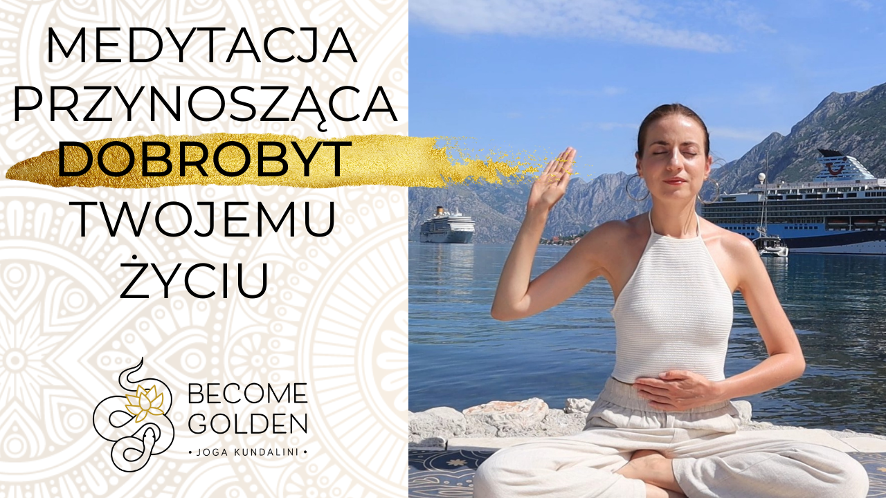 MEDYTACJA PRZYNOSZĄCA DOBROBYT TWOJEMU ŻYCIU